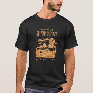 Camping and German Shepherd Kinda Day Shepard Dog T-shirt