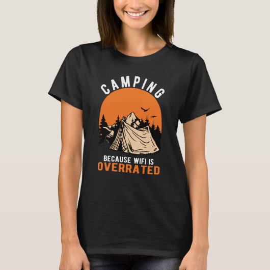 CAMPING BECAUSE WIFI IS OVERRATED OUTDOOR ADVENTUR T-SHIRT (Voorkant)