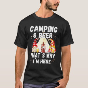 Camping Beer die me daarom hier met Drink gnomen b T-shirt
