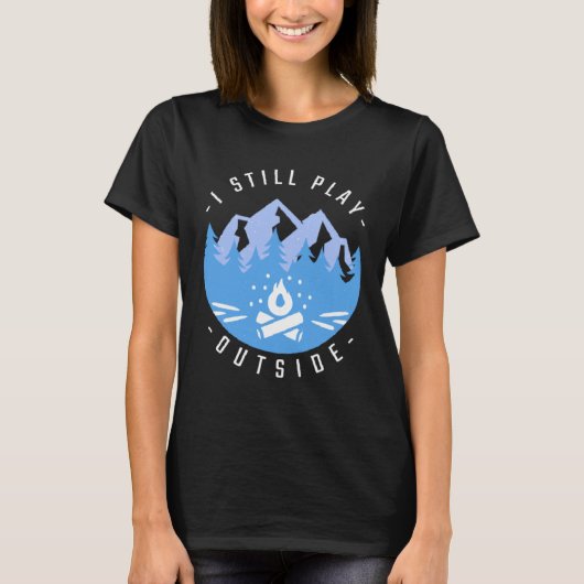 Camping Campfire Camping I Still Play Outside 1 T-shirt (Voorkant)