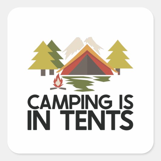 Camping - Camping is in tenten Vierkante Sticker (Voorkant)