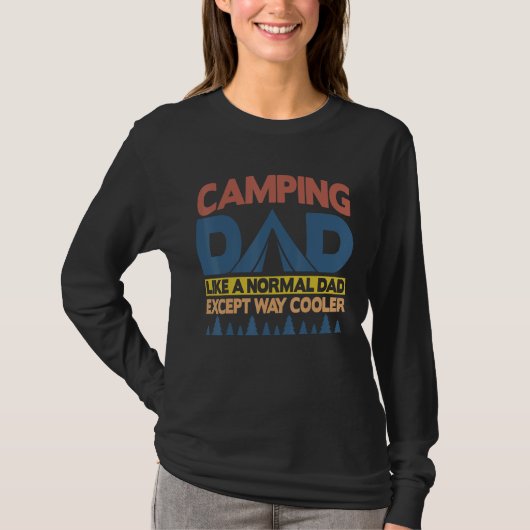 Camping Dad Like A Normal Dad Except Way Cooler T-shirt (Voorkant)
