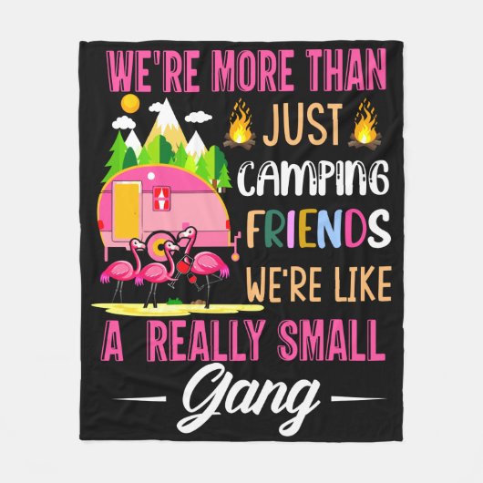 Camping Friends Are Like A Small Gang Fleece Deken (Voorkant)