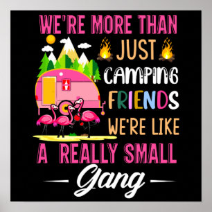 Camping Friends Are Like A Small Gang Poster