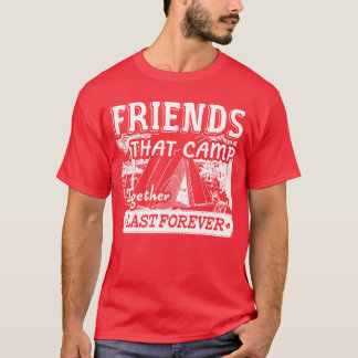 Camping Friends Last Forever grappig T-shirt