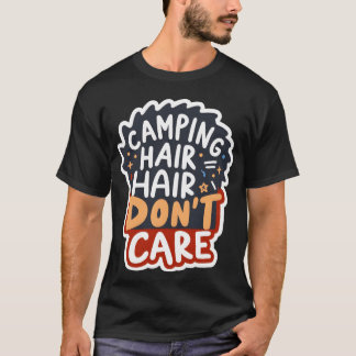 Camping Haar Krijgt Niks T-shirt