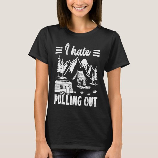 Camping Hiking Life I Hate Pulling Out Camping Bus T-shirt (Voorkant)