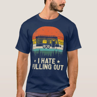Camping I Hate Pulling  Camper Travel T T-shirt