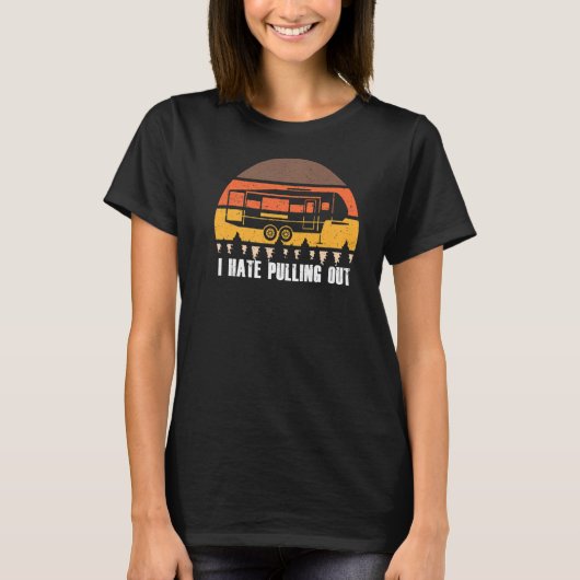 Camping I Hate Pulling out Retro Sunset Pull T-shirt (Voorkant)