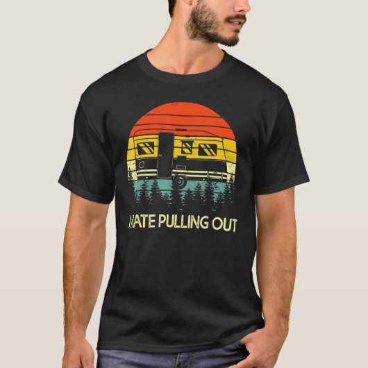 Camping I Hate Pulling Out Retro Travel Trailer 1 T-shirt (Voorkant)