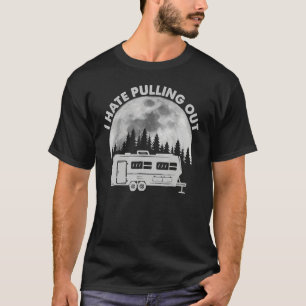 Camping I Hate Pulling Retro  Outdoor T-shirt
