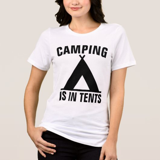 CAMPING IS IN TENTS Funny T-shirts (Voorkant)