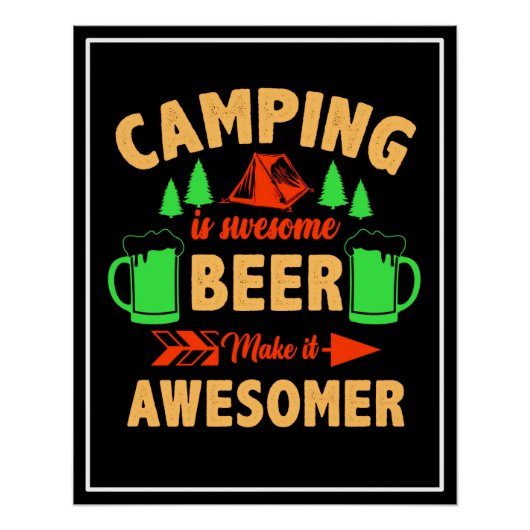 Camping is Swe Sommige Bier Maak het Aesomer Perfect Poster (Voorkant)