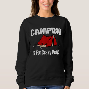 Camping is voor gekke mensen leuk ironische outdoo trui
