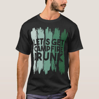 Camping Lets Krijgen Kampvuur Drink 1 T-shirt