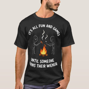 Camping Meme Het Is Allemaal Leuk Kampeer Vuur Wie T-shirt