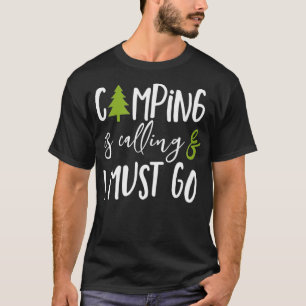 Camping roept op en ik moet gaan t-shirt
