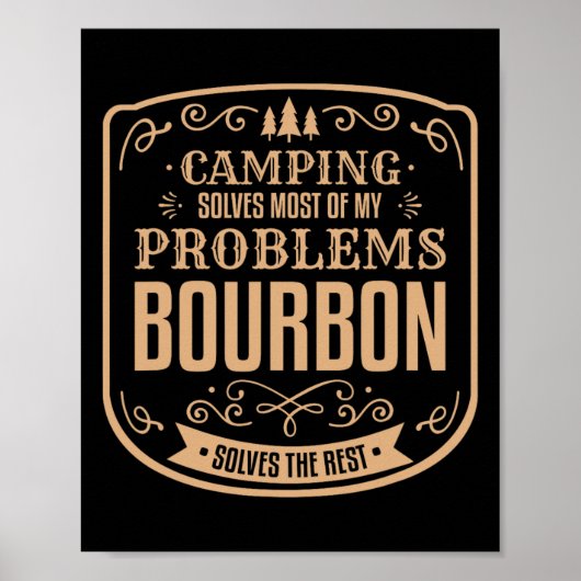 Camping Solves Most Of My Problems Bourbon Solves  Poster (Voorkant)