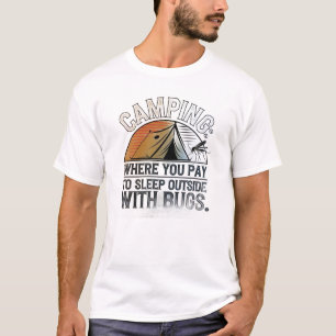 Camping-Waar je betaalt om buiten te slapen met bu T-shirt