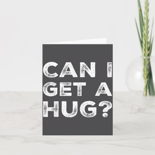 Can I Get A Hug_ Funny Quote  Kaart (Voorkant)