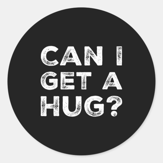 Can I Get A Hug_ Funny Quote  Ronde Sticker (Voorkant)