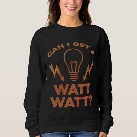 Can I Get A Watt Watt Electrician Electrical Engin Trui (Voorkant)