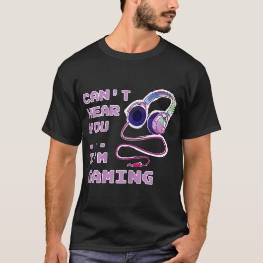 Can’t Hear You I’m Gaming Design T-shirt (Voorkant)