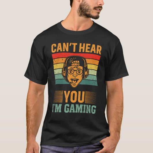 Can`t Hear You I`m Gaming T-shirt (Voorkant)