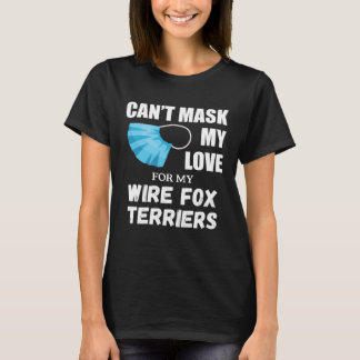 Can t Mask My Love For Wire Fox Terrier Dog T-shirt