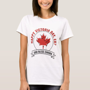 CANADA HAPPY VICTORIA DAY, HÈ? T-SHIRT