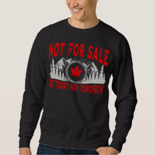 Canada is niet te koop, vandaag noch morgen trui
