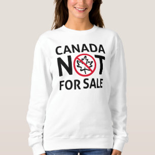 CANADA is niet te koop Vrijheid Canadian Oh Trui