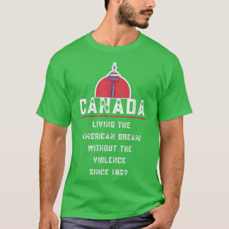 Canada Living The American Dream Without Violence T-shirt