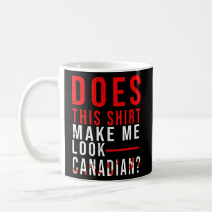 Canadees maakt me zo Canadees Canada Da Koffiemok