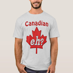 Canadese Eh? T-shirt