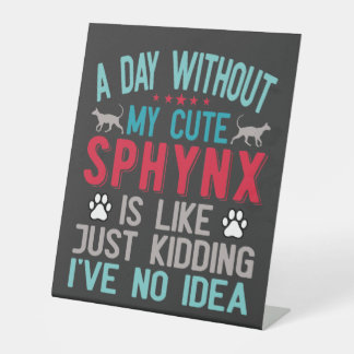 Canadese haarloze Sphynx Cat Owner Funny Gezegde Reclamebord Met Voetstuk