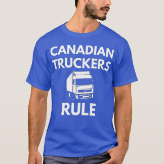 Canadian Truckers Rule Funny Truck Driver Gezegde T-shirt