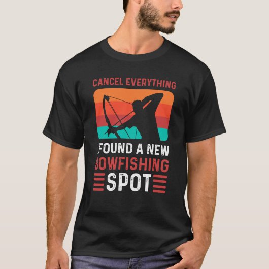 Cancel Everything I Found A New Bowfishing Spot Bo T-shirt (Voorkant)