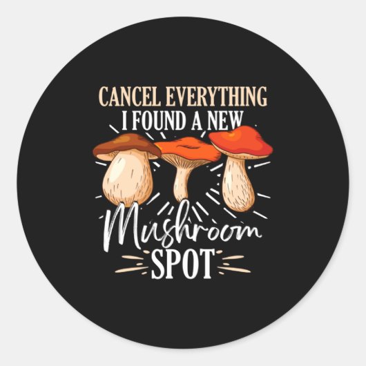 Cancel Everything I Found A New Mushroom St Fora _ Ronde Sticker (Voorkant)