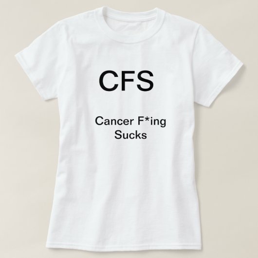 Cancer Freaking Sucks T-shirt (Design voorkant)