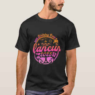Cancun 30th Verjaardag Crew 2025 Vakantie Verjaard T-shirt