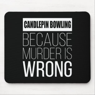 Candlepin bowling omdat moord fout is grappig muismat