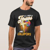 Candy All I Need Is Jesus And Lollipops T-shirt (Voorkant)