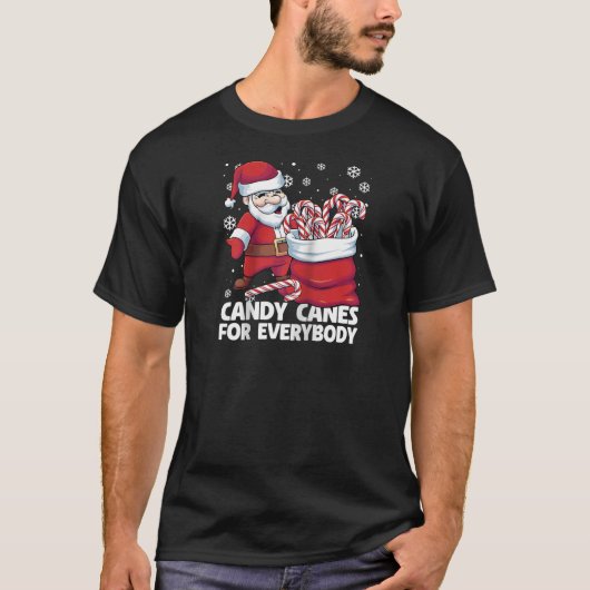 Candy Canes For Everybody Santa Christmas Candy Ca T-shirt (Voorkant)
