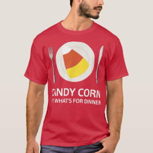 Candy Corn's Whats for Dinner Halloween Costume T-shirt