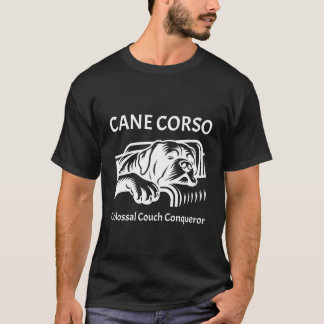Cane Corso: Kolossale couch veroveraar T-shirt