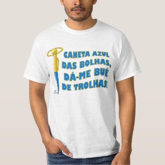 Caneta Azul das Bolhas, dá-me bué de trolhas T-shirt