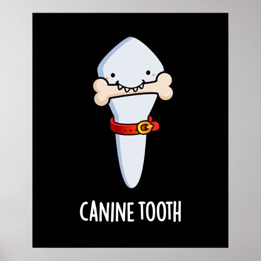 Canine Tooth Funny Dental Pun Dark BG Poster (Voorkant)