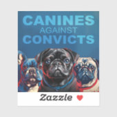 Canines Against Convicts - Pug/Frenchie editie Sticker (Vel)