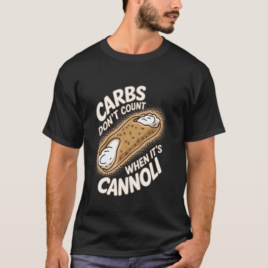 Cannoli Carbs Donu2019t Count When ITU2019s Cannol T-shirt (Voorkant)